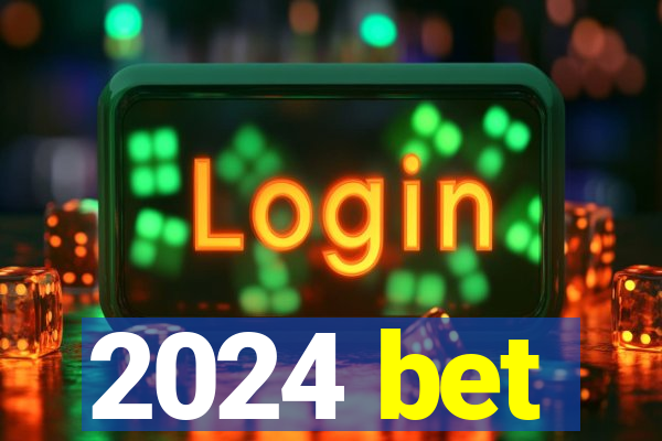 2024 bet